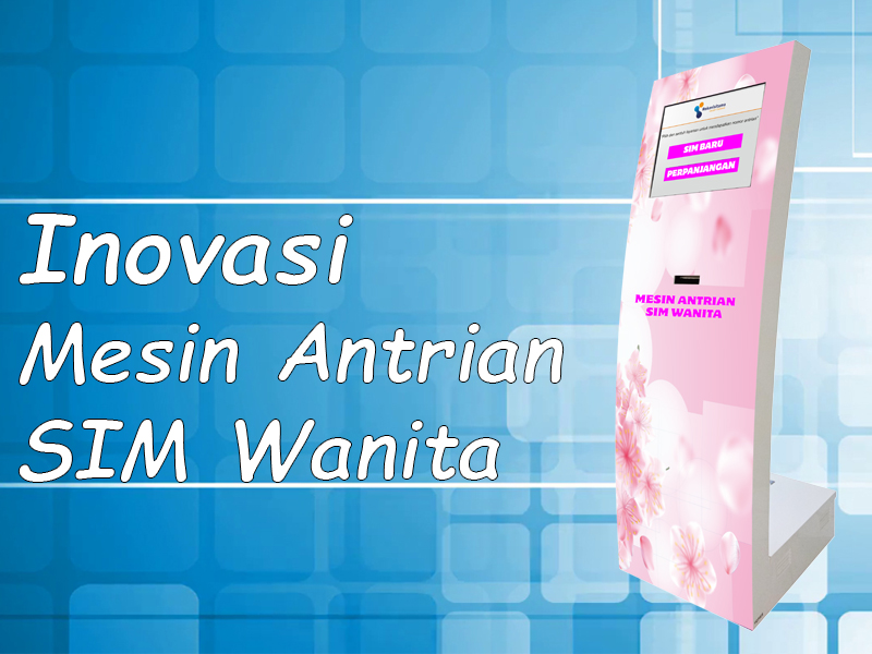 Mesin Antrian Sim Wanita Solusi Manajemen Sistem Antrian 7660